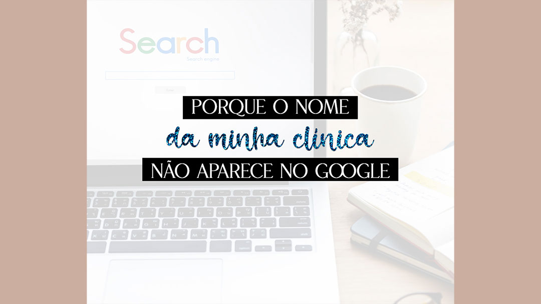 Minha clínica não aparece no Google